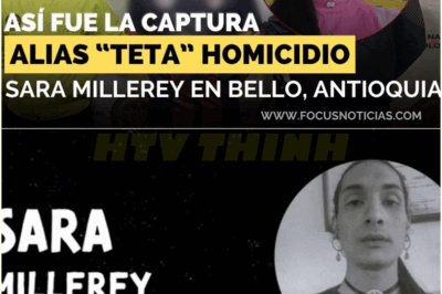 ¿QUIÉN es Alias ‘TETA’ Capturado por el HOMICIDIO de SARA MILLEREY en BELLO, Antioquia